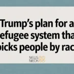 Trump's Plan for a Refugee System That Picks People By Race