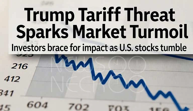 trump tariff threat sparks market turmoil